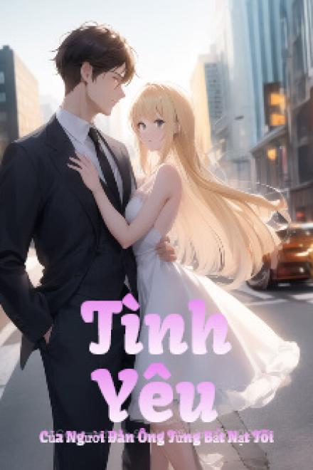 Tình Yêu Của Người Đàn Ông Từng Bắt Nạt Tôi