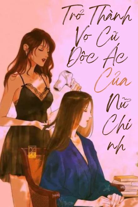 Trở Thành Vợ Cũ Độc Ác Của Nữ Chính