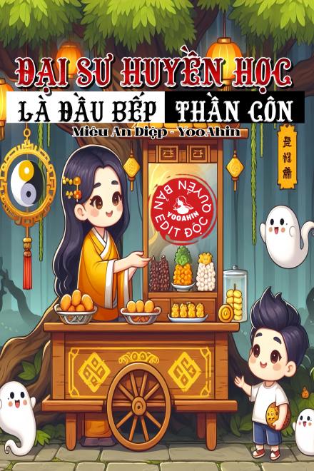 Đại Sư Huyền Học Là Đầu Bếp Thần Côn