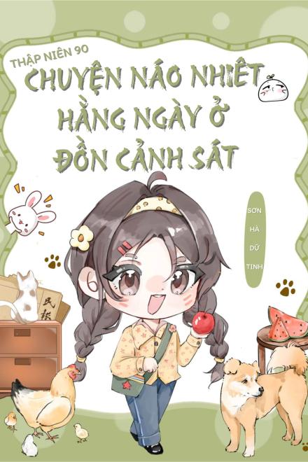 Thập Niên 90: Chuyện Náo Nhiệt Hằng Ngày Ở Đồn Cảnh Sát