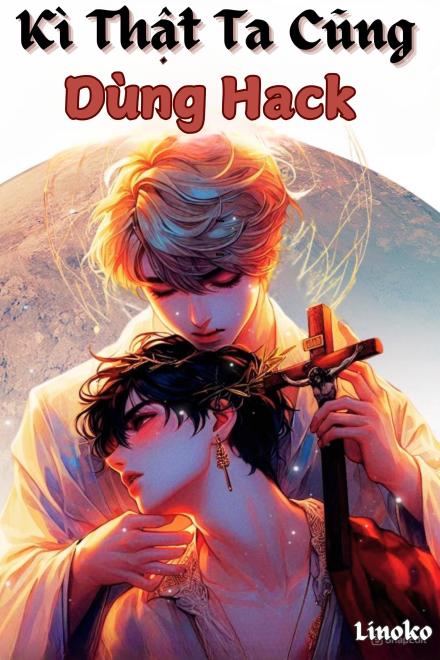 Thực Ra Tôi Cũng Dùng Hack