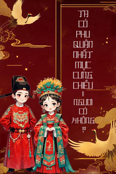 Ta Có Phu Quân Nhất Mực Cưng Chiều, Ngươi Có Không?