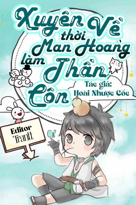 Xuyên Về Thời Man Hoang Làm Thần Côn