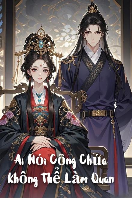 Ai Nói Công Chúa Không Thể Làm Quan