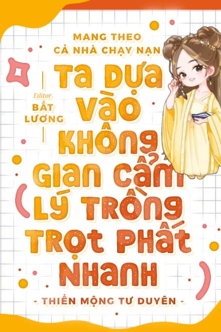 Mang Theo Cả Nhà Chạy Nạn, Ta Dựa Vào Không Gian Cẩm Lý Trồng Trọt Phất Nhanh