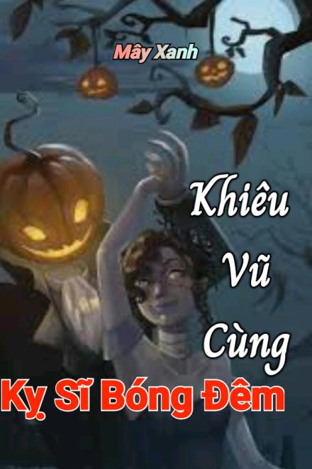 Khiêu Vũ Cùng Kỵ Sĩ Bóng Đêm