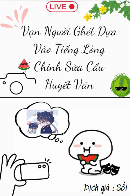 Vạn Người Ghét Dựa Vào Tiếng Lòng Chỉnh Sửa Cẩu Huyết Văn