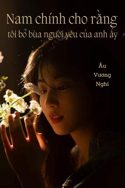 Nam Chính Cho Rằng Tôi Bỏ Bùa Người Yêu Của Anh Ấy