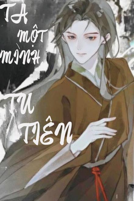 Ta Một Mình Tu Tiên [Vô Hạn]