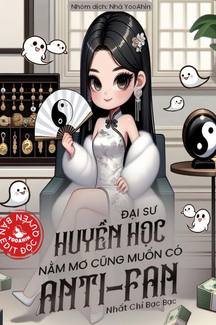 Đại Sư Huyền Học Nằm Mơ Cũng Muốn Có Anti-fan