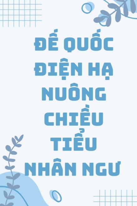 Đế Quốc Điện Hạ Nuông Chiều Tiểu Nhân Ngư