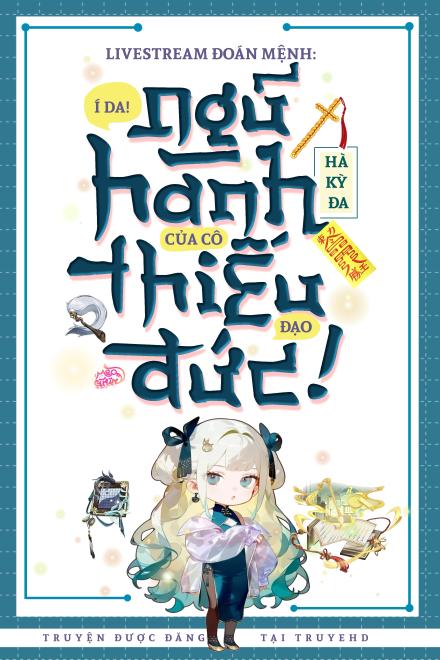 Livestream Đoán Mệnh: Í Da! Ngũ Hành Của Cô Thiếu Đạo Đức!