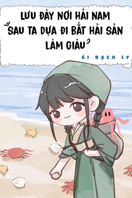 Lưu Đày Hải Nam Sau Ta Dựa Đi Bắt Hải Sản Làm Giàu