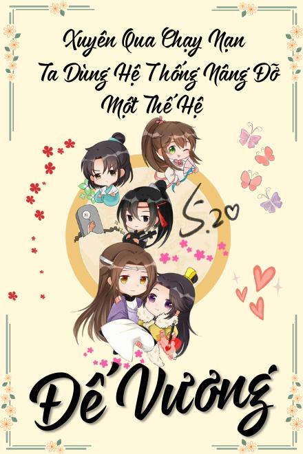 Xuyên Qua Chạy Nạn Ta Dùng Hệ Thống Nâng Đỡ Một Thế Hệ Đế Vương