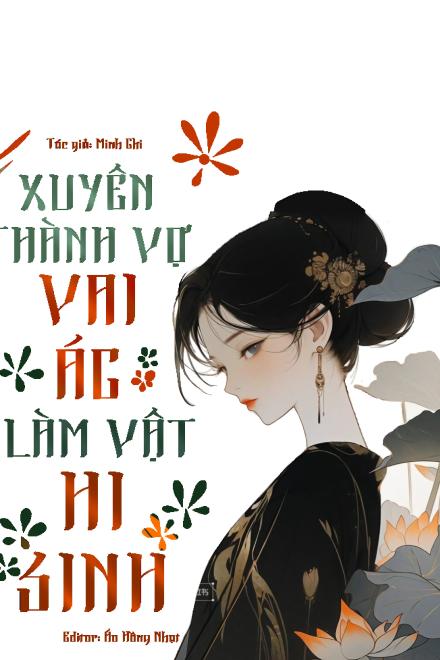 Xuyên Thành Vợ Vai Ác Làm Vật Hi Sinh