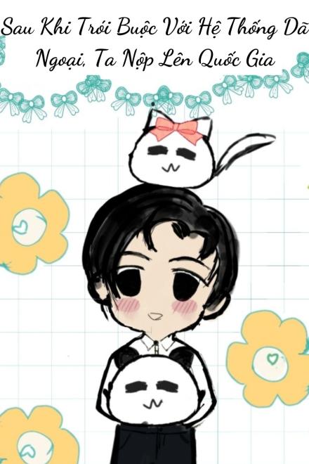Sau Khi Trói Buộc Với Hệ Thống Dã Ngoại, Ta Nộp Lên Quốc Gia