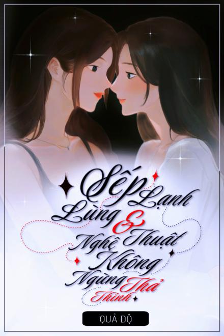 Sếp Lạnh Lùng Và Nghệ Thuật Không Ngừng Thả Thính