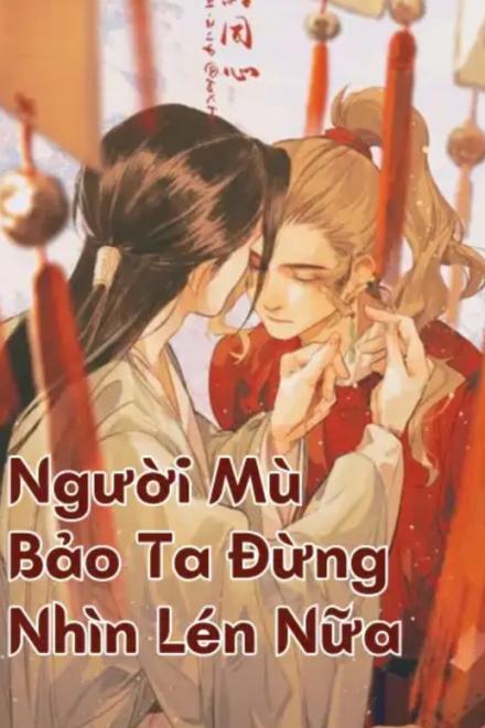 Người Mù Bảo Ta Đừng Nhìn Lén Hắn Nữa