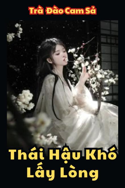 Thái Hậu Khó Lấy Lòng