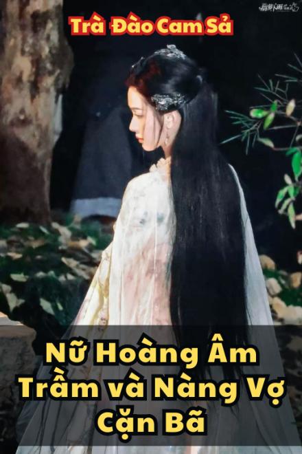 Nữ Hoàng Âm Trầm Và Nàng Vợ Cặn Bã