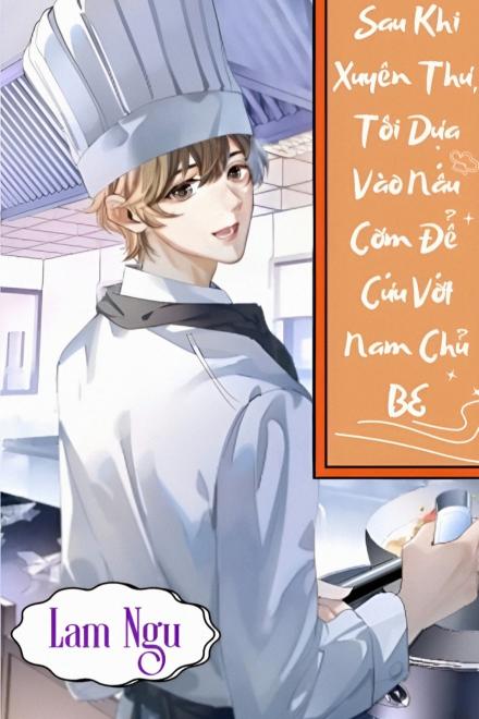Sau Khi Xuyên Thư, Tôi Dựa Vào Nấu Cơm Để Cứu Vớt Nam Chủ BE