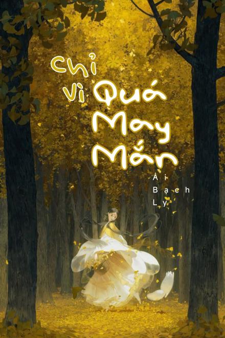 Chỉ Vì Quá May Mắn