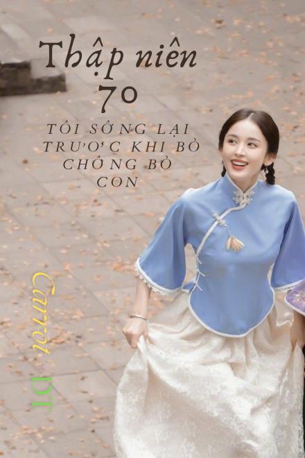 Thập Niên 70: Tôi Sống Lại Trước Khi Bỏ Chồng Bỏ Con