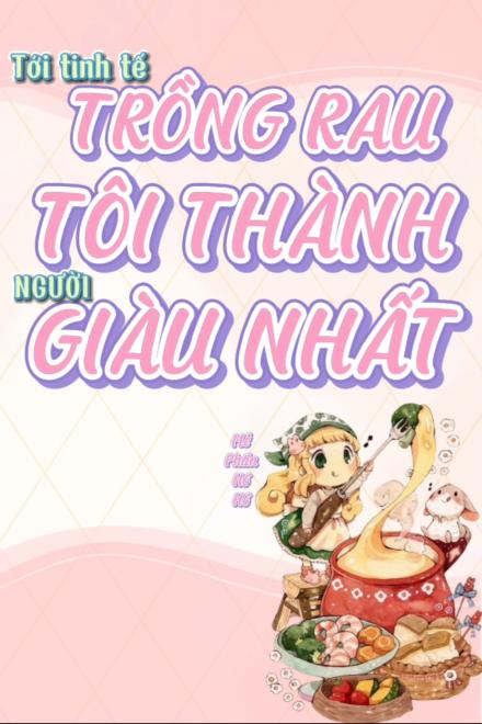 Tới Tinh Tế Trồng Rau, Tôi Thành Người Giàu Nhất