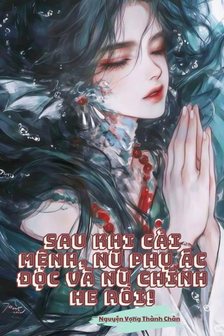 Sau Khi Cải Mệnh, Nữ Phụ Ác Độc Và Nữ Chính HE Rồi!
