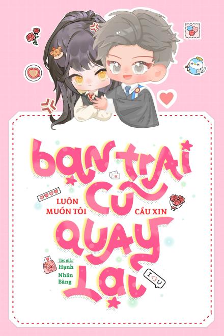 Bạn Trai Cũ Luôn Muốn Tôi Cầu Xin Quay Lại