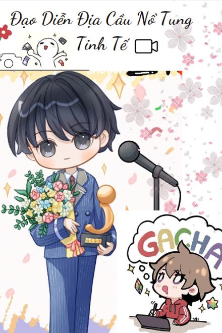 Đạo Diễn Địa Cầu Nổ Tung Tinh Tế