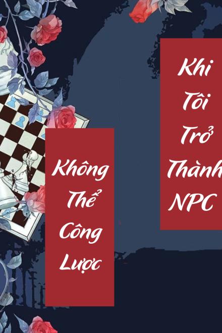 Khi Tôi Trở Thành NPC Không Thể Công Lược