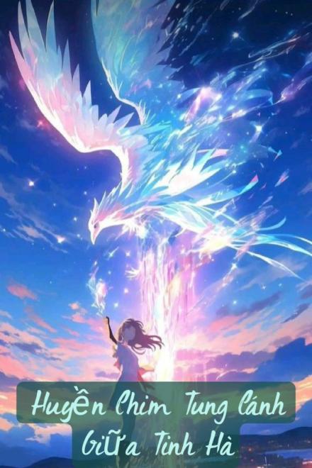 Huyền Chim Tung Cánh Giữa Tinh Hà