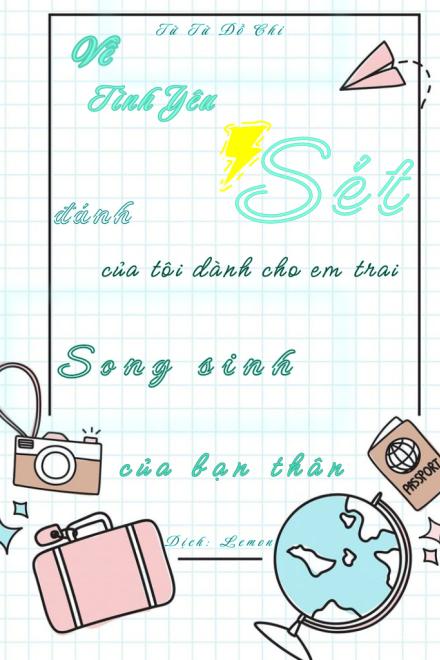 Về Tình Yêu Sét Đánh Của Tôi Dành Cho Em Trai Song Sinh Của Bạn Thân