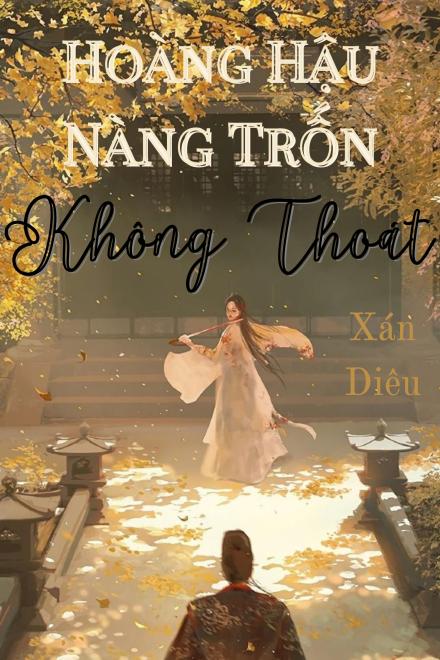 Hoàng Hậu Nàng Trốn Không Thoát