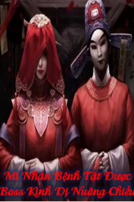 Mĩ Nhân Bệnh Tật Được Boss Kinh Dị Nuông Chiều
