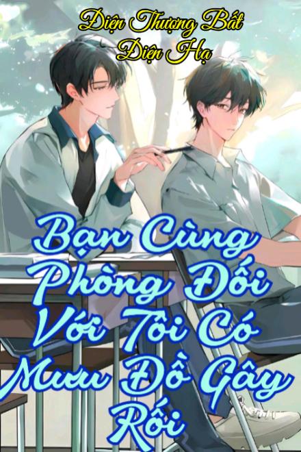 Bạn Cùng Phòng Đối Với Tôi Có Mưu Đồ Gây Rối