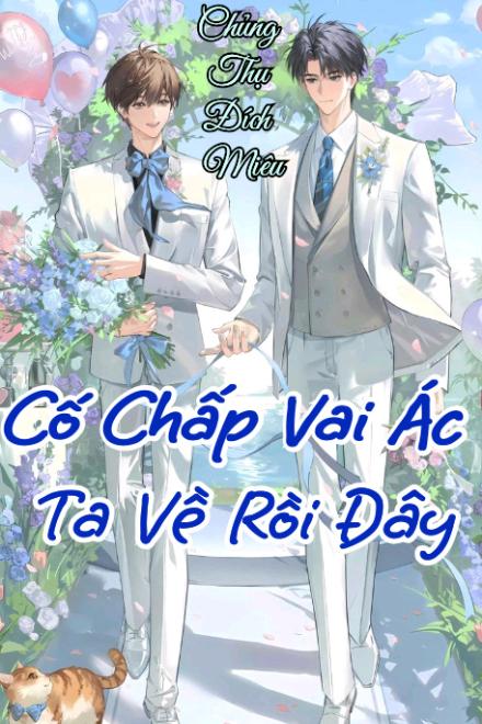 Cố Chấp Vai Ác Ta Về Rồi Đây