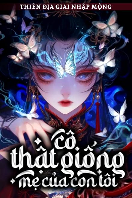 Cô Thật Giống Mẹ Của Con Tôi!