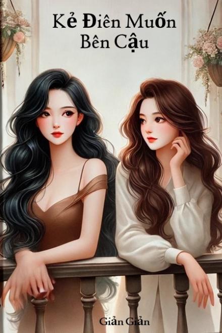 Kẻ Điên Muốn Bên Câụ