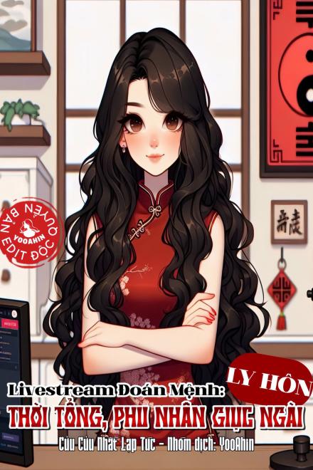 Livestream Đoán Mệnh: Thời Tổng, Phu Nhân Giục Ngài Ly Hôn