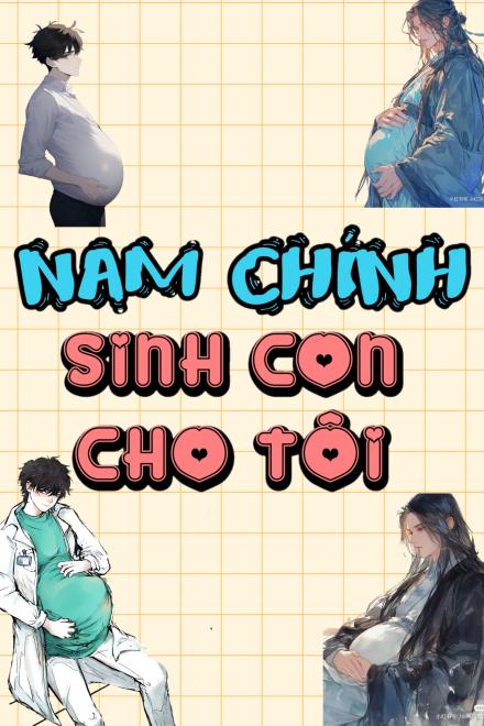Nam Chính Sinh Con Cho Tôi