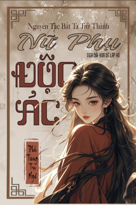 Nguyên Tác Bắt Ta Trở Thành Nữ Phụ Độc Ác