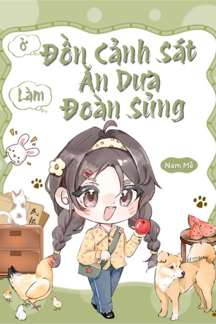 Ở Đồn Cảnh Sát Ăn Dưa Làm Đoàn Sủng