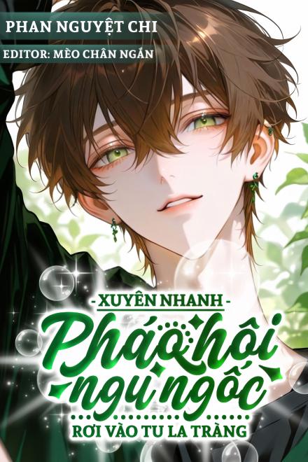 Pháo Hôi Ngu Ngốc Rơi Vào Tu La Tràng [Xuyên Nhanh]