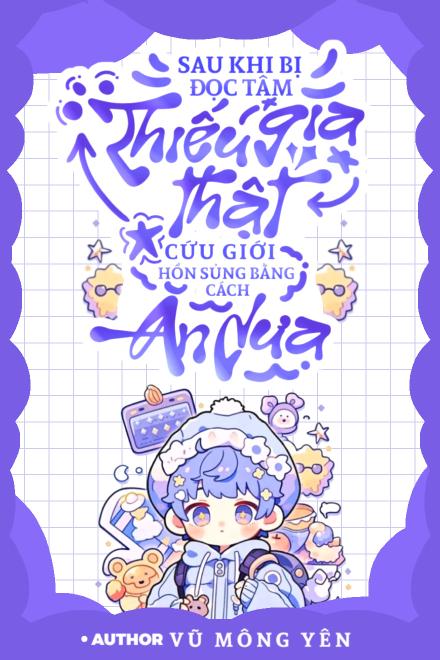 Sau Khi Bị Đọc Tâm, Thiếu Gia Thật Cứu Giới Hồn Sủng Bằng Cách Ăn Dưa