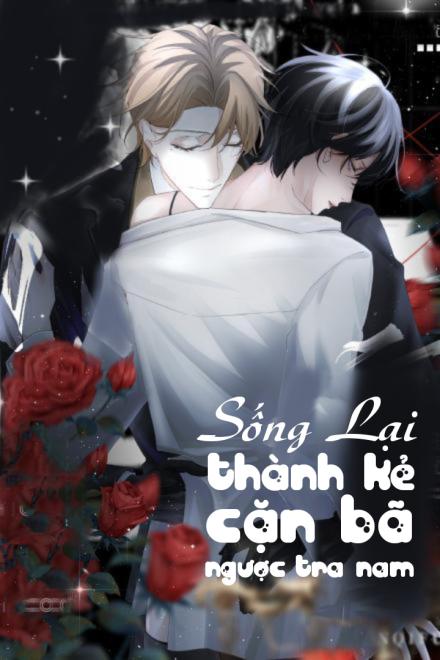 Sống Lại Thành Kẻ Cặn Bã Ngược Tra Nam