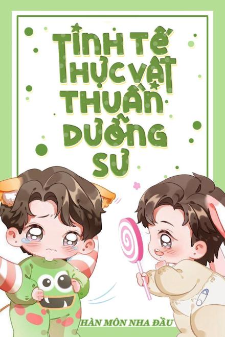 Tinh Tế Thực Vật Thuần Dưỡng Sư