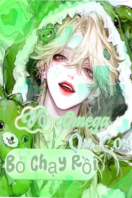 Vợ Omega Ôm Con Bỏ Chạy Rồi