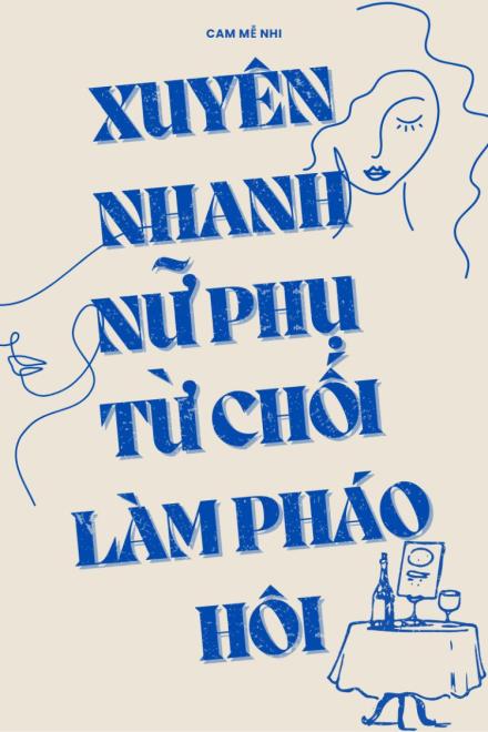 Xuyên Nhanh Nữ Phụ Từ Chối Làm Pháo Hôi